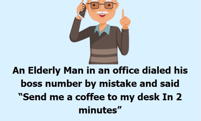 A Elderly Man in an office dialed his boss number by mistake and said