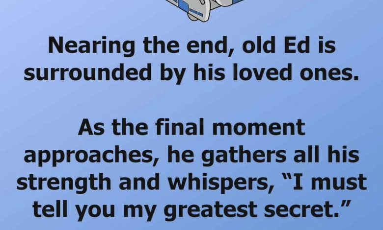 Funny Joke Old Ed Has A Secret T