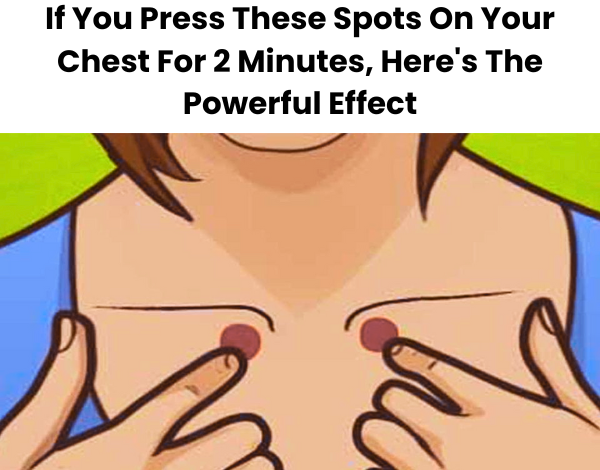 If You Press These Spots On Your Chest For 2 Minutes Heres The Powerful Effect 600 x 503 px